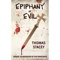 Epiphany of Evil: Sequel to Massacre of the Innocents