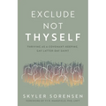 Exclude Not Thyself: How to Thrive as a Covenant-Keeping Gay Latter-Day Saint