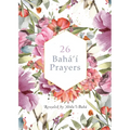 26 Bahá'í Prayers by Abdu'l-Baha (Illustrated Bahai Prayer Book)