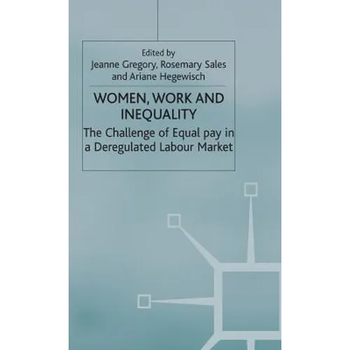 Women, Work and Inequality: The Challenge of Equal Pay in a Deregulated Labour Market