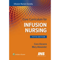Core Curriculum for Infusion Nursing: An Official Publication of the Infusion Nurses Society