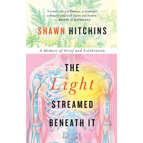 The Light Streamed Beneath It: A Memoir of Grief and Celebration