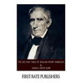 The Life and Times of William Henry Harrison