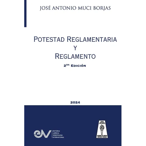 POTESTAD REGLAMENTARIA Y REGLAMENTO (Acotaciones sobre la Potestad Reglamentaria de las Administraciones Públicas y el Reglamento como fuente del Dere