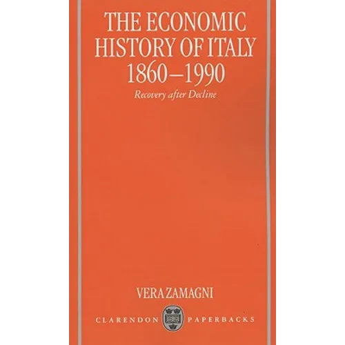 The Economic History of Italy 1860-1990 ' Recovery After Decline '