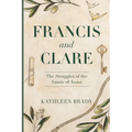 Francis and Clare: The Struggles of the Saints of Assisi