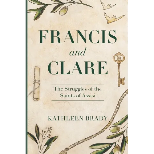 Francis and Clare: The Struggles of the Saints of Assisi