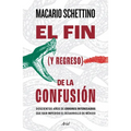 El Fin (Y Regreso) de la Confusión: Doscientos Años de Errores Interesados Que Han Impedido El Desarrollo de México