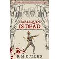 Harlequin Is Dead: An 18th century conspiracy thriller