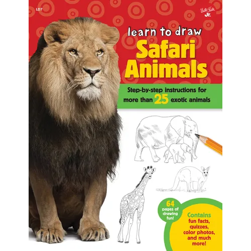 Learn to Draw Safari Animals: Step-By-Step Instructions for More Than 25 Exotic Animals