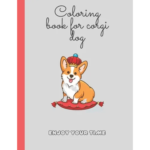 colouring book for corgi dog: corgi colouring book now one nice gift for kids and girls holidays books