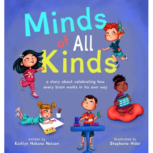 Minds of All Kinds: A Story about Celebrating How Every Brain Works in Its Own Way