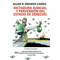 DICTADURA JUDICIAL Y PERVERSION DEL ESTADO DE DERECH0. La Sala Constitucional y la destrucción de la democracia