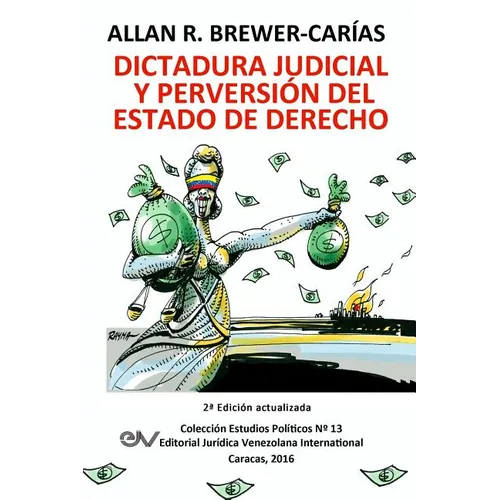 DICTADURA JUDICIAL Y PERVERSION DEL ESTADO DE DERECH0. La Sala Constitucional y la destrucción de la democracia