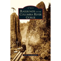 Railroads of the Columbia River Gorge