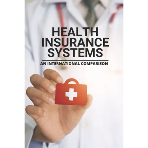 Health Insurance Systems: An International Comparison: Benefits Of Health Insurance