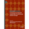 Contemporary Populist Leadership in Central and Eastern Europe