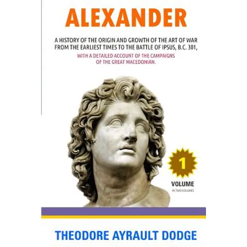 Alexander: A History of the Origin and Growth of the Art of War