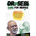 Dr. Sebi Cure for Herpes: The Real Guide on How to Naturally Cure and Treat Herpes Virus and get Benefits Through Dr. Sebi Alkaline Diet