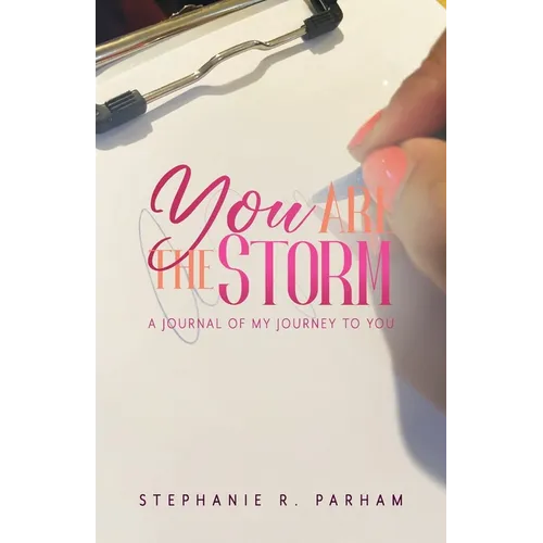 You Are the Storm: A Journal of My Journey to You
