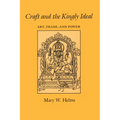 Craft and the Kingly Ideal: Art, Trade, and Power