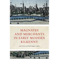 Magnates and Merchants in Early Modern Kilkenny