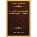 A List Of Lincolniana In The Library Of Congress