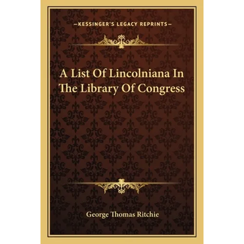 A List Of Lincolniana In The Library Of Congress