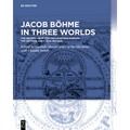 Jacob Böhme in Three Worlds: The Reception in Central-Eastern Europe, the Netherlands, and Britain