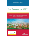 Les élections de 1987: Espoirs déçus ou démocratie assassinée