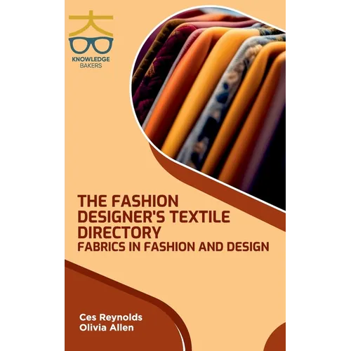 Fashion Designers Textile Directory: Fabrics in Fashion and Design