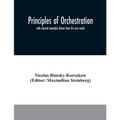 Principles of orchestration: with musical examples drawn from his own works