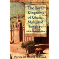 The Royal Kingdoms of Ghana, Mali, and Songhay: Life in Medieval Africa