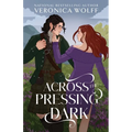 Across the Pressing Dark: A YA Time Travel Romantasy of Love, Magic, and the Scottish Highlands