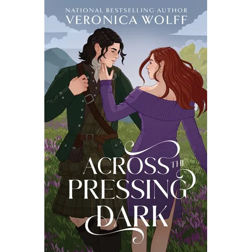 Across the Pressing Dark: A YA Time Travel Romantasy of Love, Magic, and the Scottish Highlands