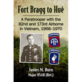Fort Bragg to Hue: A Paratrooper with the 82nd and 173rd Airborne in Vietnam, 1968-1970