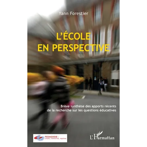 L'École en perspective: Brève synthèse des apports récents de la recherche sur les questions éducatives