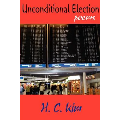 Unconditional Election: Poems
