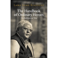 The Handbook of Ordinary Heroes: The Bodhisattvas' Way