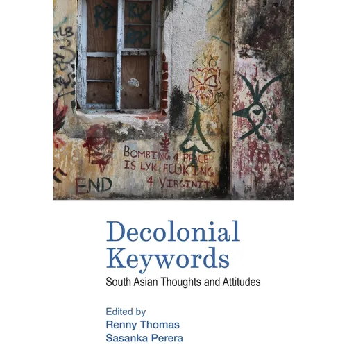 Decolonial Keywords: South Asian Thoughts and Attitudes