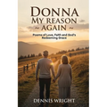 Donna My Reason Again: Poems of Love, Faith and God's Redeeming Grace
