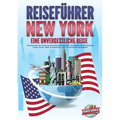 REISEFÜHRER NEW YORK - Eine unvergessliche Reise: Erkunden Sie alle Traumorte und Sehenswürdigkeiten und erleben Sie kulinarisches Essen, Action, Spaß