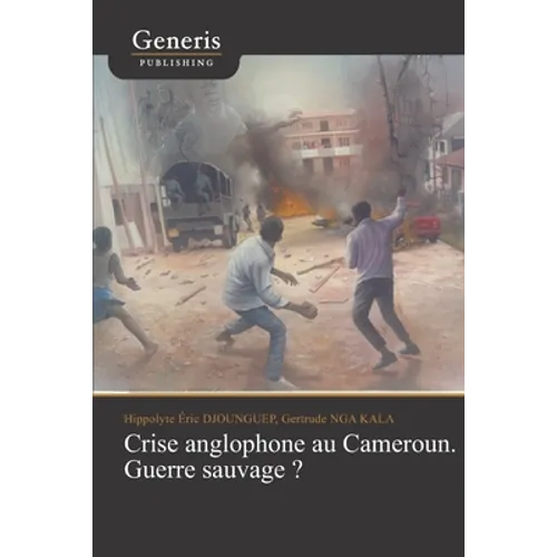 Crise anglophone au Cameroun. Guerre sauvage?