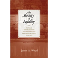 The Society of Equality: Popular Republicanism and Democracy in Santiago de Chile, 1818-1851