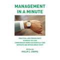 Management in a Minute: Practical and proven ways in which you can communicate more successfully and motivate and retain great staff