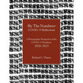 By The Numbers COVID-19 Reflections: A Photographic Perspective of the COVID-19 Pandemic 2020-2023