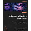Software Architecture with Spring: Design scalable and high-performance Java applications with Spring