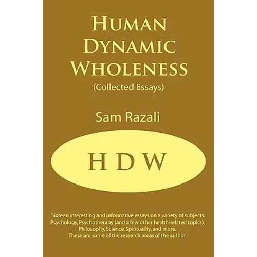 Human Dynamic Wholeness: (Collected Essays)