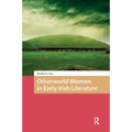 Otherworld Women in Early Irish Literature