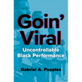 Goin' Viral: Uncontrollable Black Performance